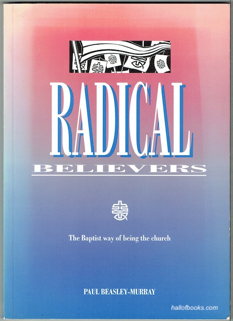 Radical Believers: The Baptist Way Of Being The Church