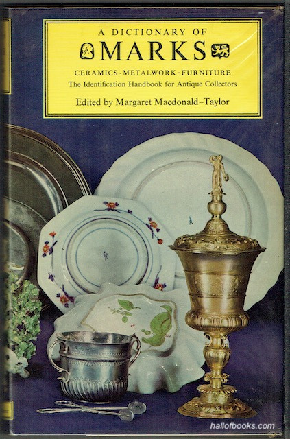 A Dictionary Of Marks: Ceramics, Metalwork, Furniture.