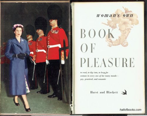 Woman's Own Book Of Pleasure To Read, Dip Into, To Keep, For Woman In Every One Of Her Many Moods - Gay, Practical, Romantic