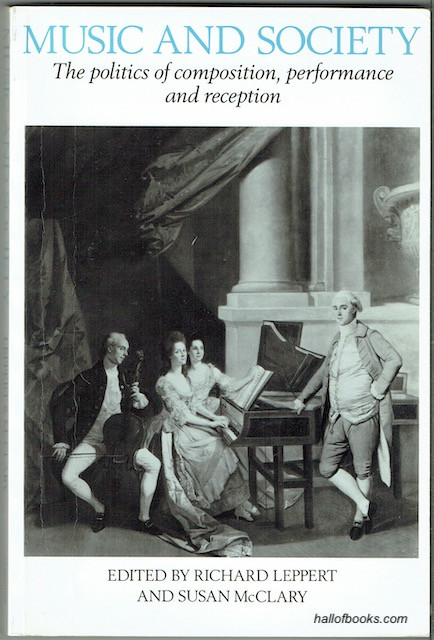 Music And Society: The Politics Of Composition, Performance And Reception