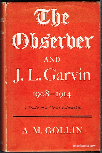 The Observer And J. L. Garvin, 1908-1914: A Study In A Great Editorship