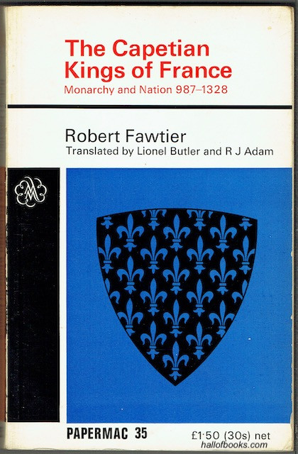 The Capetian Kings Of France: Monarchy And Nation, 987-1328