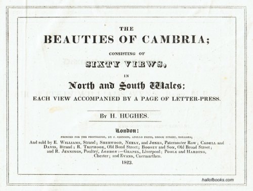 The Beauties Of Cambria; Consisting Of Sixty Views, In North And South Wales; Each Accompanied By A Page Of Letter-Press