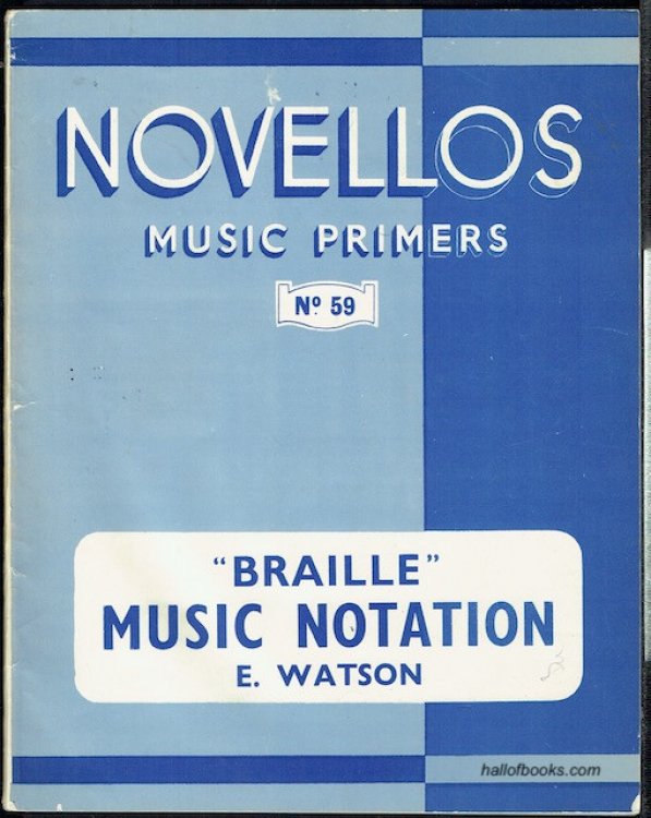 Elementary Lessons And Exercises In The Revised (1922) 'Braille' Music-Notation: A Student's Manual (Novellos Music Primers No. 59)