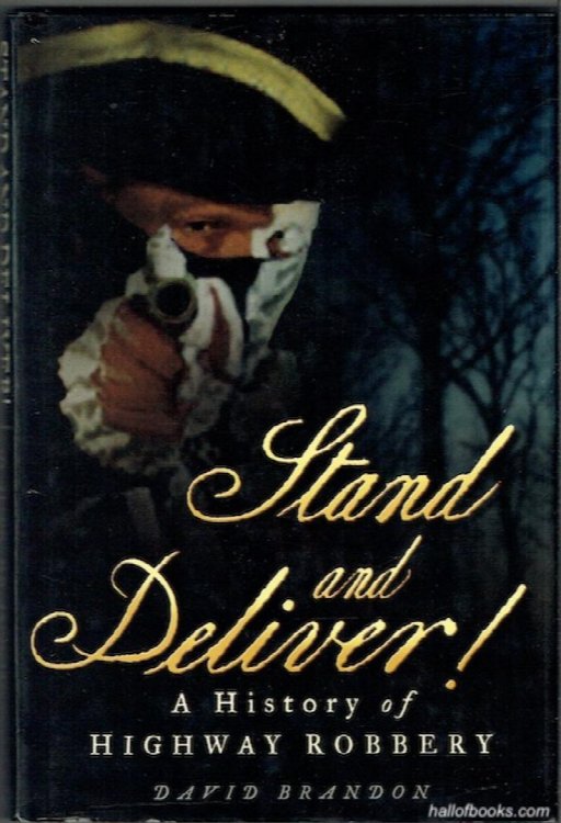 Stand And Deliver: A History Of Highway Robbery