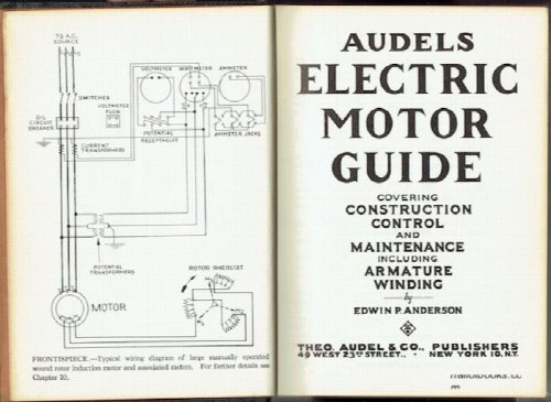 Audels Electric Motor Guide Covering Construction, Control And Maintenance, Including Armature Winding