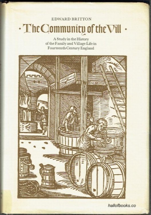 The Community Of The Vill: A Study In The History Of The Family And Village Life In Fourteenth-Century England