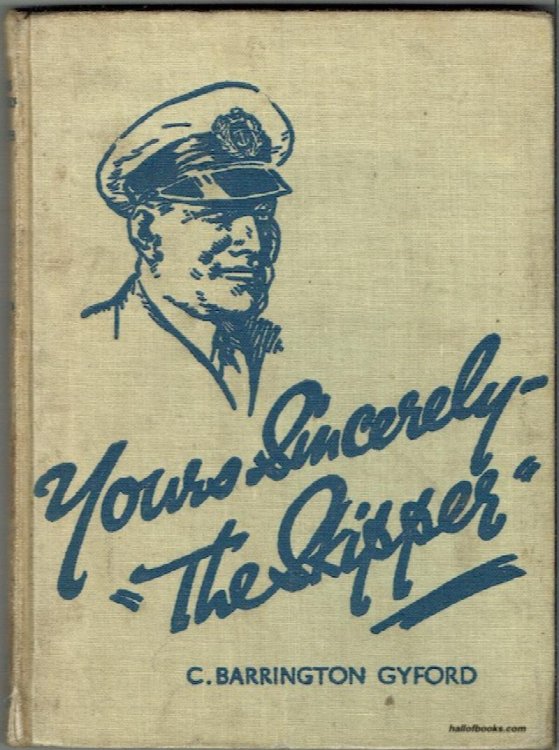 Yours Sincerely - The Skipper: Being The Letters Of A Tramp Skipper To His Young Friends On Shore