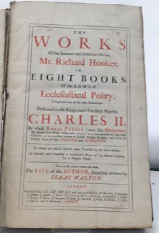 The Works Of That Learned And Judicious Divine, Mr. Richard Hooker, In Eight Books Of The Laws Of Ecclesiastical Polity, Completed Out Of His Own Manuscript, To Which are Added, Several Other Treatises By The Same Author