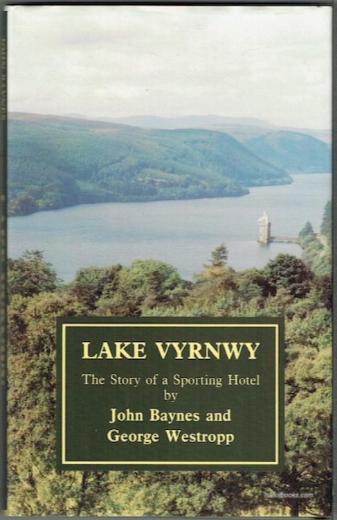 Lake Vyrnwy: The Story Of A Sporting Hotel