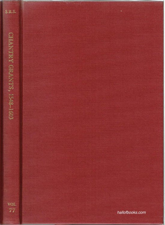Calendar Of Somerset Chantry Grants, 1548-1603