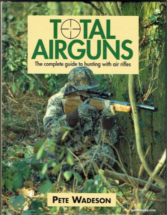 Total Airguns: The Complete Guide To Hunting With Air Rifles