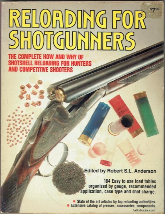Reloading For Shotgunners: The Complete How And Why Of Shotshell Reloading For Hunters And Competitive Shooters