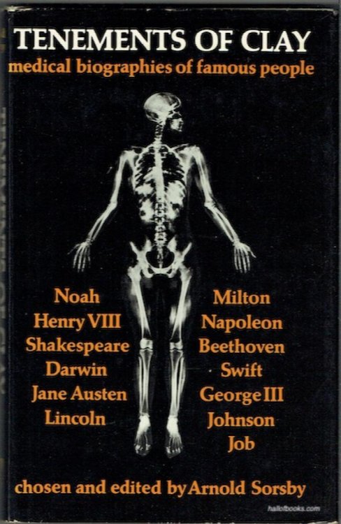 Tenements Of Clay: An Anthology Of Medical Biographical Essays