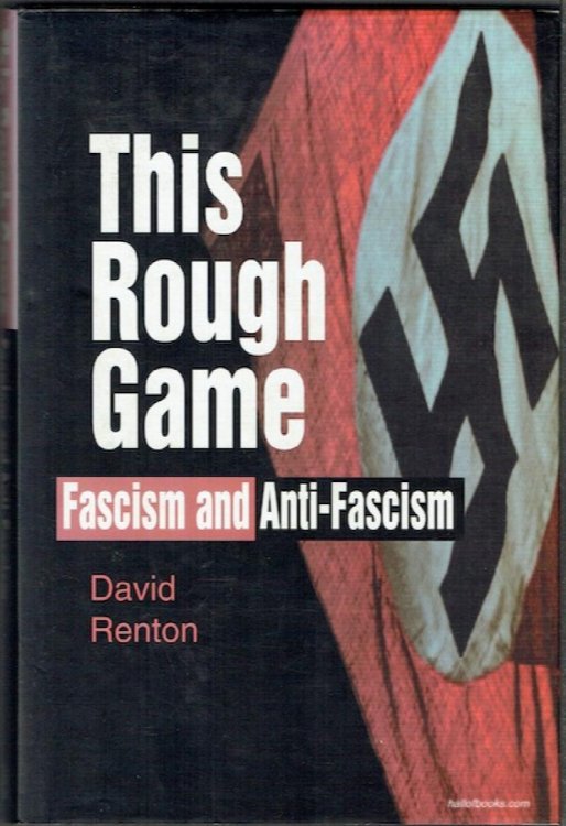 This Rough Game: Fascism And Anti-Fascism