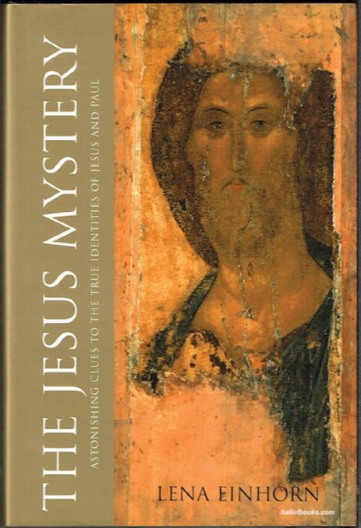 The Jesus Mystery: Astonishing Clues To The True Identities Of Jesus And Paul