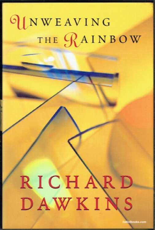 Unweaving The Rainbow: Science, Delusion And The Appetite For Wonder