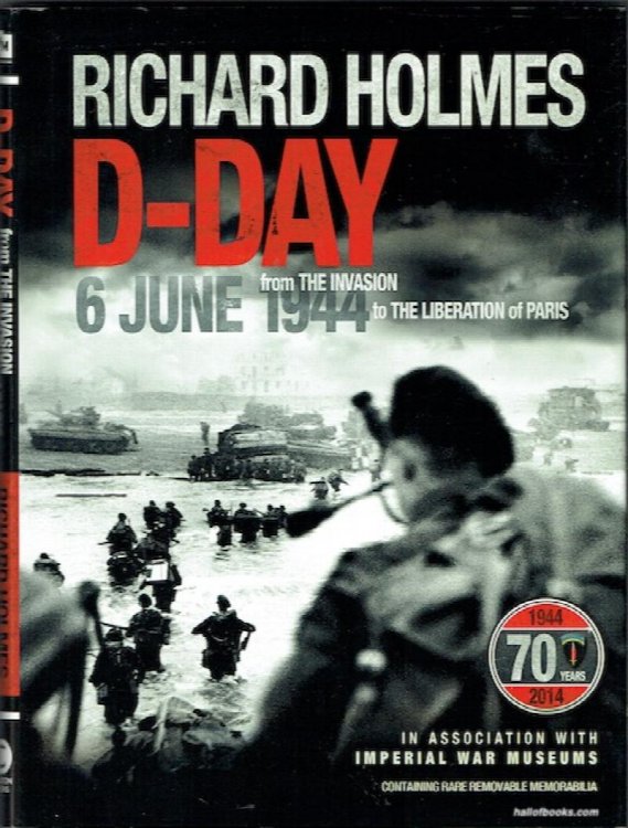 D-Day 6 June 1944: From The Invasion To The Liberation Of Paris