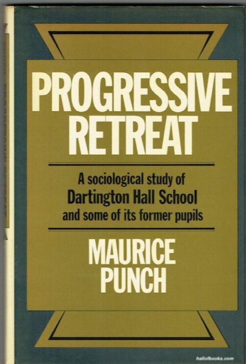 Progressive Retreat: A Sociological Study Of Dartington Hall School And Some Of Its Former Pupils