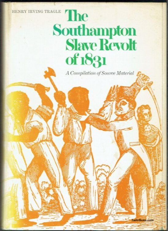 The Southampton Slave Revolt Of 1831: A Compilation Of Source Material