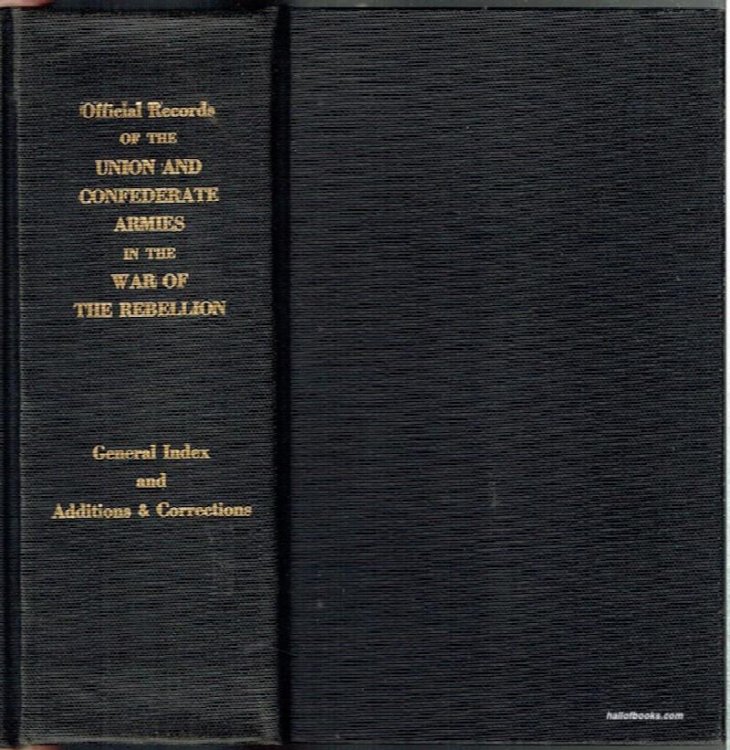 The War Of The Rebellion: A Compilation Of The Official Records Of The Union And Confederate Armies. General Index And Additions And Corrections (Ownership signature of Bell I. Wiley)