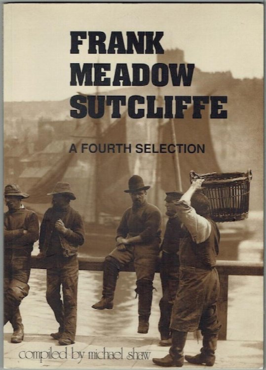 Frank Meadow Sutcliffe: A Fourth Selection