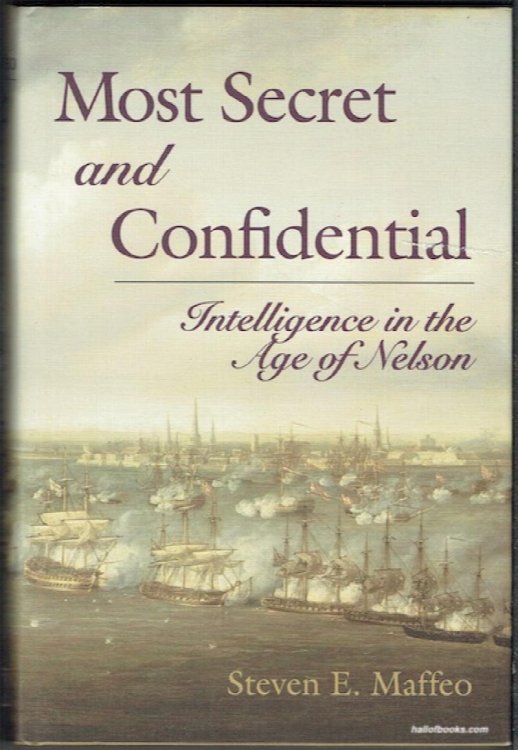 Most Secret And Confidential: Intelligence In The Age Of Nelson