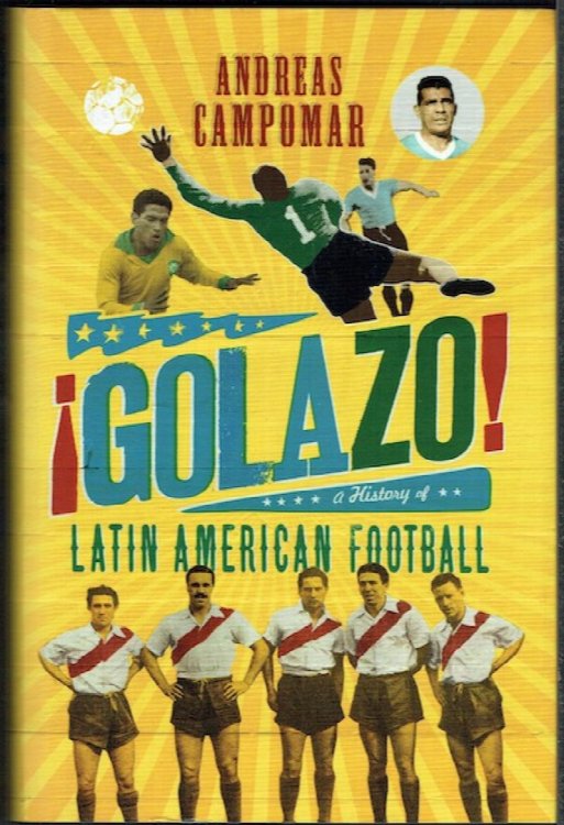Golazo: A History Of Latin American Football
