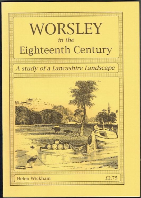 Worsley IN The Eighteenth Century: A Study Of A Lancashire Landscape