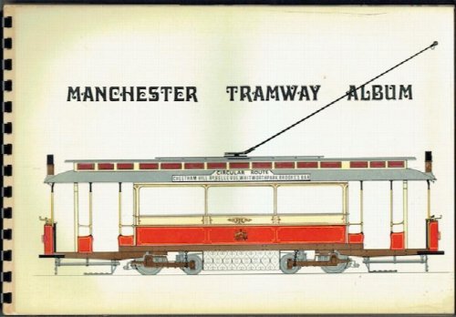 The Manchester Tramway Album: A Pictorial Survey Of Manchesters Tramways
