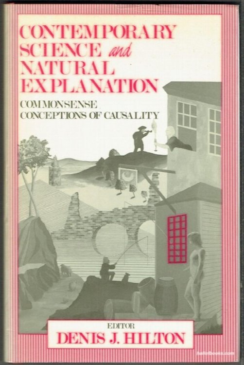 Contemporary Science And Natural Explanation: Commonsense Conceptions Of Causality