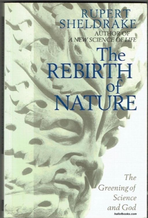 The Rebirth Of Nature: The Greening Of Science And God