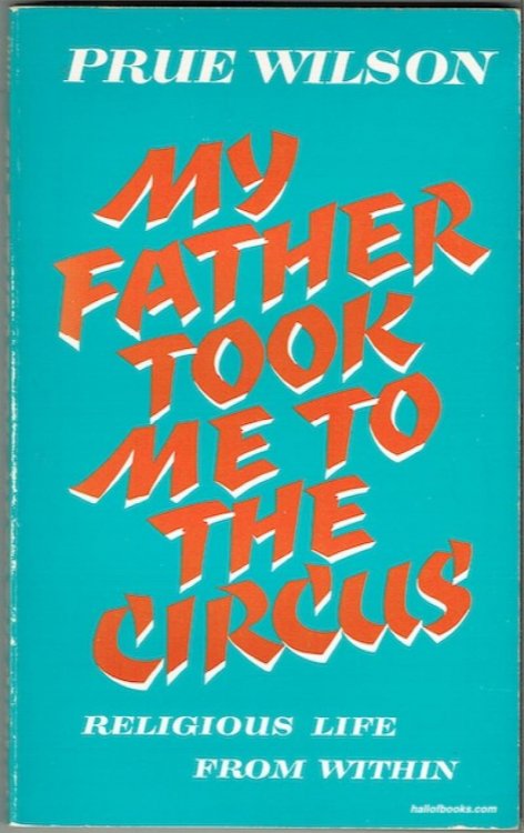 My Father Took Me To The Circus: Religious Life From Within