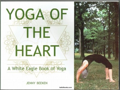 Yoga Of The Heart: A White Eagle Book Of Yoga