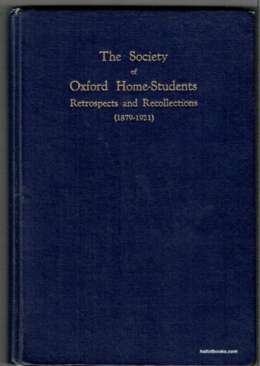 The Society Of Oxford Home Students: Retrospects And Recollections (1879-1921)