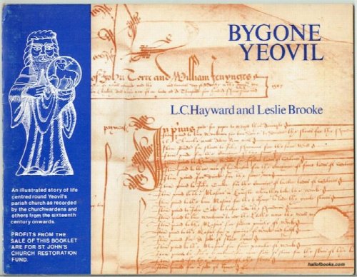 Bygone Yeovil: From The Records Of The Parish Church Of St. John The Baptist