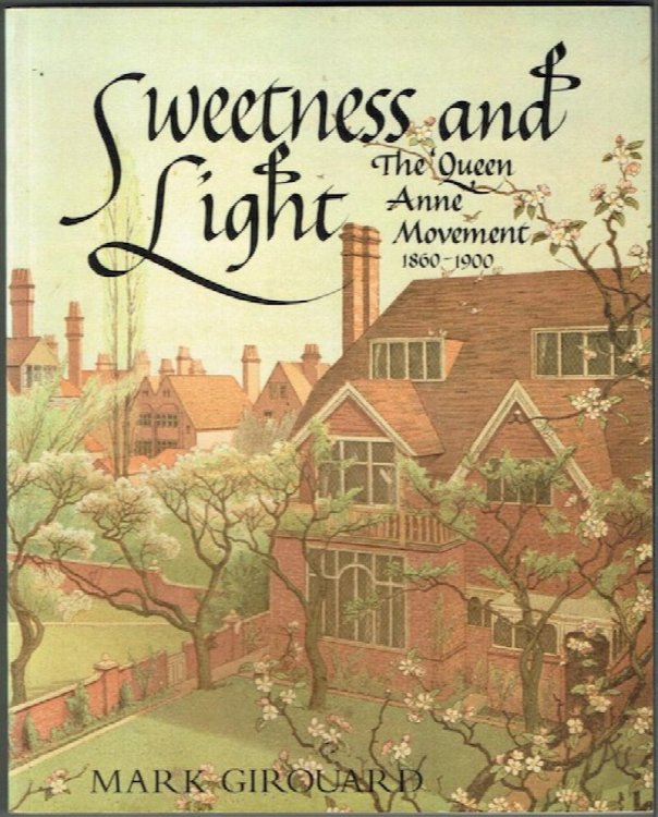 Sweetness And Light: The Queen Anne Movement 1860-1900