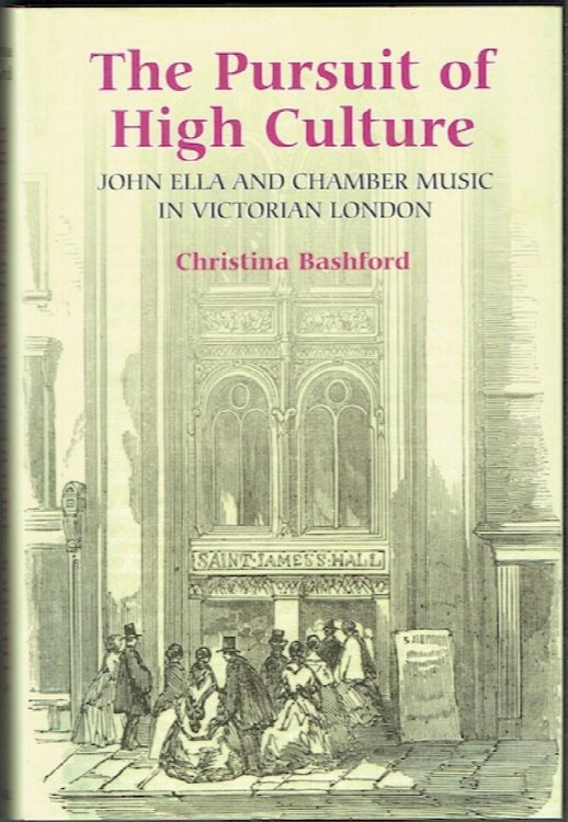 The Pursuit Of High Culture: John Ella And Chamber Music In Victorian London