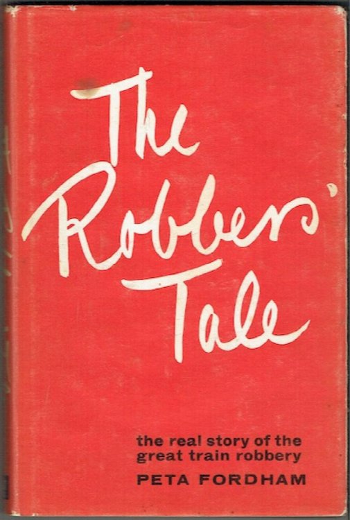 The Robbers' Tale: The Real Story Of The Great Train Robbery