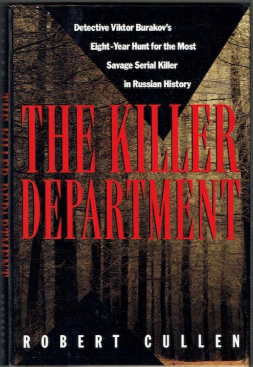 The Killer Department: Detective Viktor Burakov's Eight-Year Hunt For The Most Savage Serial Killer In Russian History