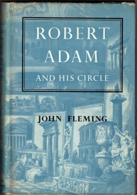 Robert Adam And His Circle In Edinburgh And Rome