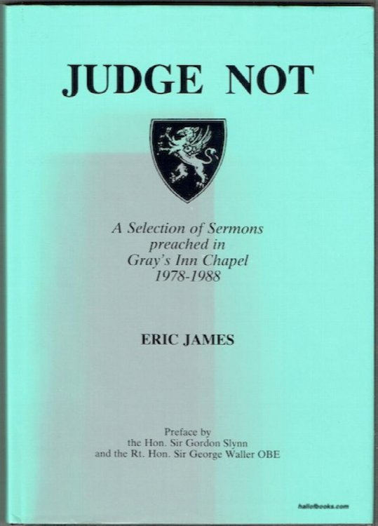 Judge Not: A Selection Of Sermons Preached In Gray's Inn Chapel 1978-1988