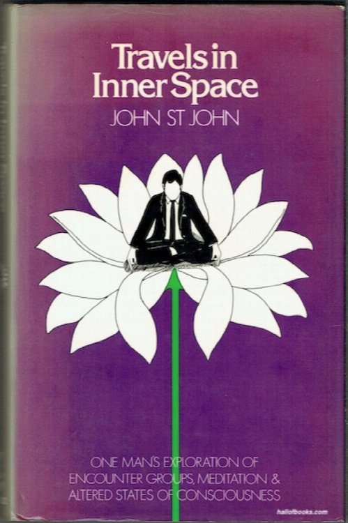 Travels In Inner Space: One Man's Exploration Of Encounter Groups, Meditations, And Altered States Of Consciousnesss