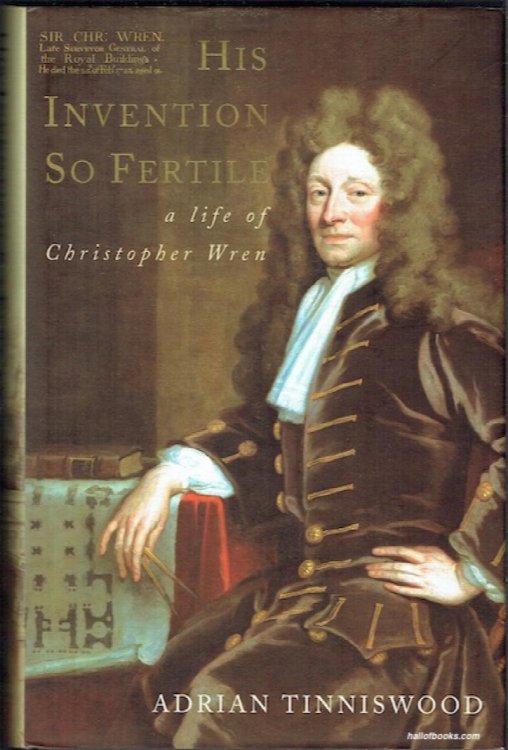 His Invention So Fertile: A Life Of Christopher Wren