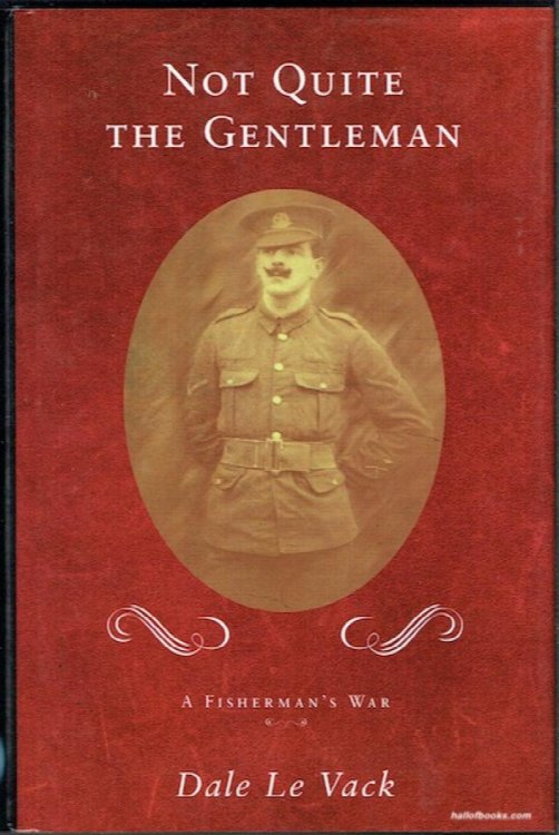 Not Quite The Gentleman: Featuring the Life and Diaries of Frank W. Clarke, A Fisherman At War
