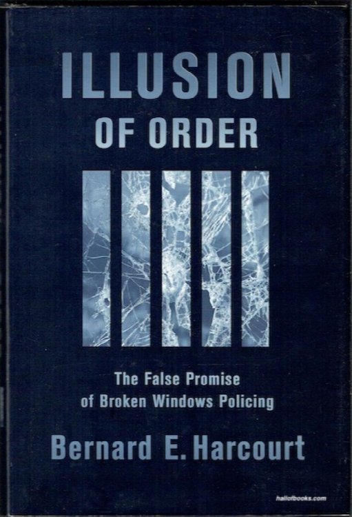 Illusion Of Order: The False Promise Of Broken Windows Policing