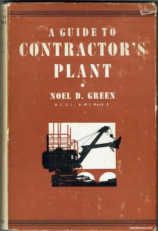A Guide To Contractor's Plant: Intended For Civil Engineering And Building Contractors, Agents, Buyers And Plant Engineers