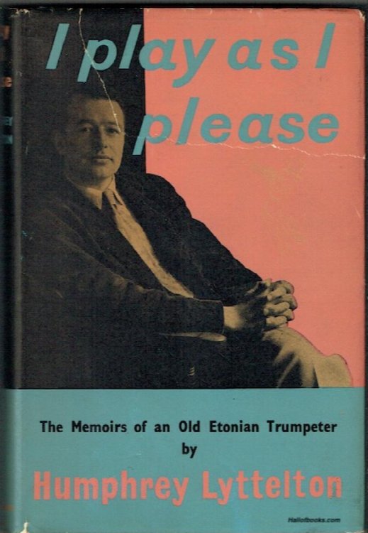 I Play As I Please: The Memoirs Of An Old Etonian Trumpeter
