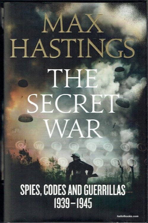 The Secret War: Spies, Codes And Guerrillas, 1939-1945