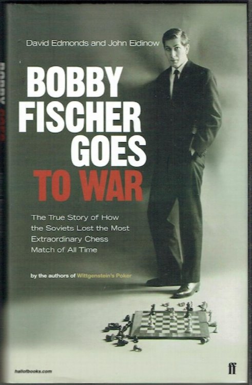 Bobby Fischer Goes To War: The True Story Of How The Soviets Lost The Most Extraordinary Chess Match Of All Time